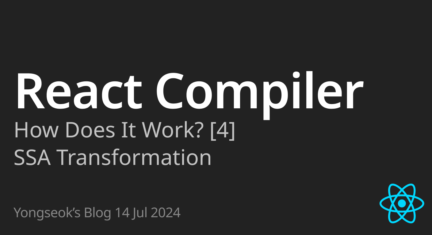 React Compiler, How Does It Work? [4] - SSA Transformation (Theory and Implementation) | 장용석 블로그